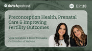 Preconception Health, Prenatal Care & Improving Fertility Outcomes